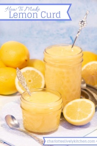 Lemon Curd - Charlotte's Lively Kitchen